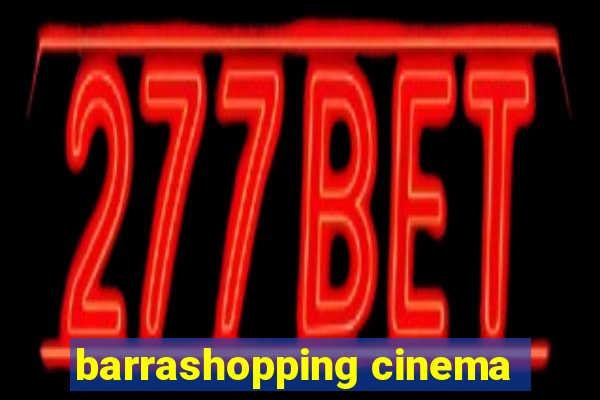 barrashopping cinema